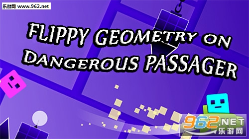 Flippy Geometry on Dangerous Passager(Σ�ճ˿ͷ�ת���ιٷ���)��ͼ0